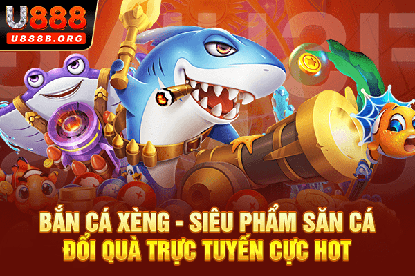 Bắn cá xèng - Siêu phẩm săn cá đổi quà trực tuyến cực hot