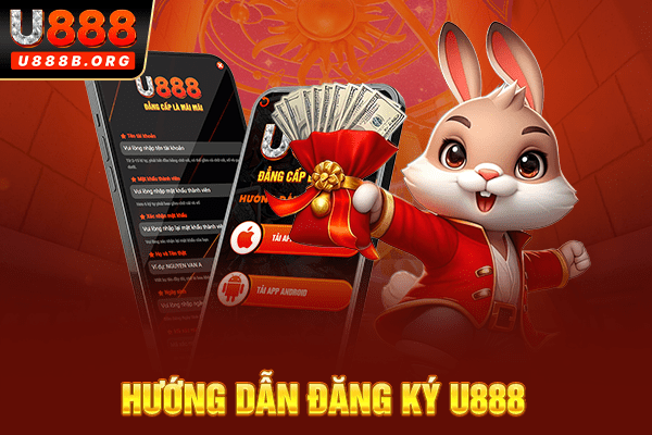 Hướng dẫn đăng ký U888 để thoải mái giải trí, săn thưởng