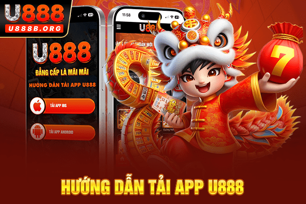 Hướng dẫn tải app U888 cho điện thoại Android và iOS