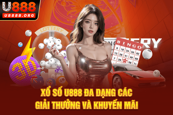 Xổ số U888 đa dạng các giải thưởng và khuyến mãi